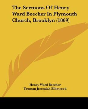 portada the sermons of henry ward beecher in plymouth church, brooklyn (1869) (en Inglés)