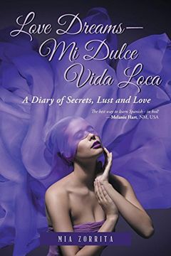 portada Love Dreams—Mi Dulcevida Loca: A Diary of Secrets, Lust and Love (en Inglés)