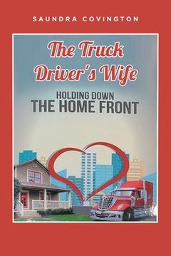 portada The Truck Driver's Wife: Holding Down The Home Front