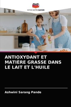 portada Antioxydant Et Matière Grasse Dans Le Lait Et l'Huile (en Francés)