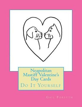 portada Neapolitan Mastiff Valentine's Day Cards: Do It Yourself