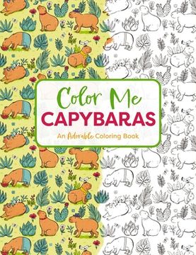 portada Color me Capybaras: A Capy-Tivating Coloring Book (en Inglés)