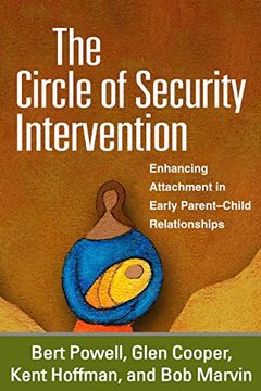 portada The Circle of Security Intervention: Enhancing Attachment in Early Parent-Child Relationships