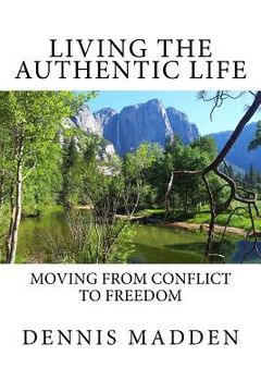 portada Living the Authentic Life: Moving from Conflict to Freedom (in English)