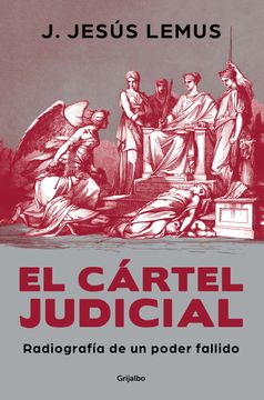 portada El Cártel Judicial: Radiografía de Un Poder Fallido / Judicial Cartel. X-Ray of a Failing Power (in Spanish)