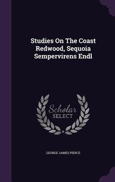 portada Studies On The Coast Redwood, Sequoia Sempervirens Endl (en Inglés)
