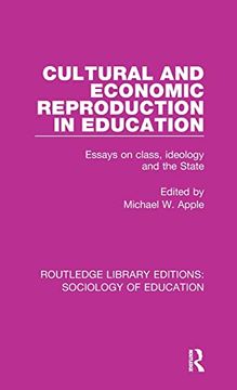 portada Cultural and Economic Reproduction in Education: Essays on Class, Ideology and the State (Routledge Library Editions: Sociology of Education) (in English)
