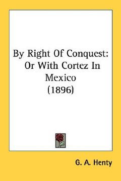 portada by right of conquest: or with cortez in mexico (1896)