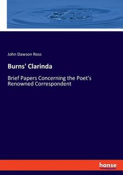 portada Burns' Clarinda: Brief Papers Concerning the Poet's Renowned Correspondent (en Inglés)