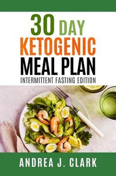portada 30-Day Ketogenic Meal Plan: Intermittent Fasting Edition (en Inglés)