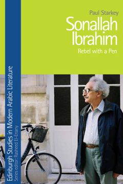 portada Sonallah Ibrahim: Rebel With a pen (Edinburgh Studies in Modern Arabic Literature) (en Inglés)