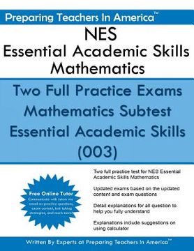portada NES Essential Academic Skills Mathematics: Two Full Practice Exams Mathematics Subtest Essential Academic Skills (003) (in English)