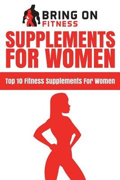 portada Supplements For Women: Top 10 Fitness Supplements For Women (en Inglés)
