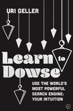 portada Learn to Dowse: Use the World's Most Powerful Search Engine: Your Intuition (en Inglés)