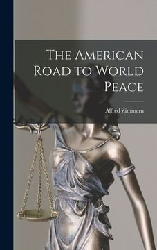 portada The American Road to World Peace (en Inglés)