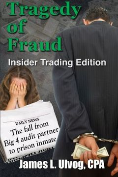 portada Tragedy of Fraud - Insider Trading Edition: The fall from Big 4 audit partner to prison inmate