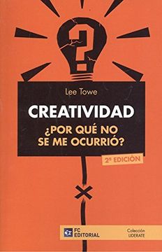 portada Creatividad¿ Por qué no se me Ocurrió? (in Spanish)