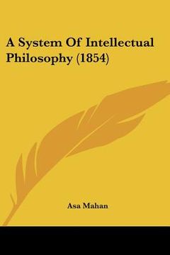 portada a system of intellectual philosophy (1854) (en Inglés)