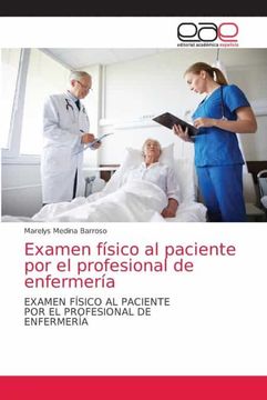 portada Examen Físico al Paciente por el Profesional de Enfermería: Examen Físico al Pacientepor el Profesional Deenfermería (in Spanish)