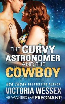 portada The Curvy Astronomer and the Cowboy (He Wanted Me Pregnant!) (en Inglés)