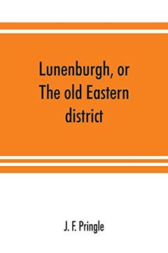 portada Lunenburgh, or, the old Eastern District: Its Settlement and Early Progress: With Personal Recollections of the Town of Cornwall, From 1824: To. And Other Corps; The Names of all Those w (en Inglés)