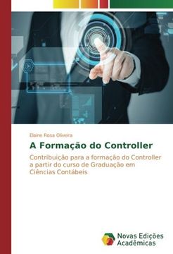 portada A Formação do Controller: Contribuição para a formação do Controller a partir do curso de Graduação em Ciências Contábeis (Portuguese Edition)