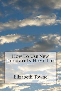 portada How To Use New Thought In Home Life (en Inglés)