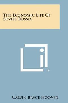 portada The Economic Life of Soviet Russia (en Inglés)