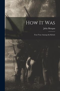 portada How It Was; Four Year Among the Rebels (in English)