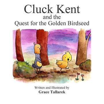 portada Cluck Kent and the Quest for the Golden Birdseed (en Inglés)