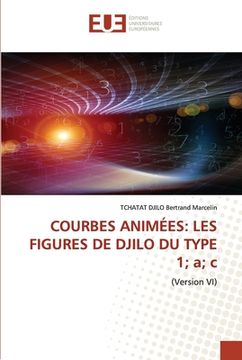 portada Courbes Animées: LES FIGURES DE DJILO DU TYPE 1; a; c (en Francés)