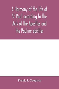 portada A Harmony of the Life of st. Paul According to the Acts of the Apostles and the Pauline Epistles (en Inglés)