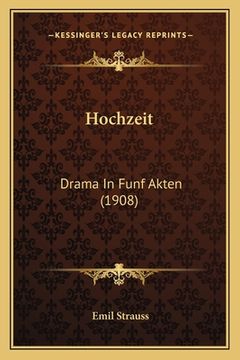 portada Hochzeit: Drama In Funf Akten (1908) (en Alemán)