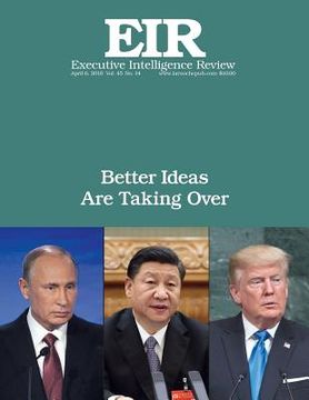 portada Better Ideas Are Taking Over: Executive Intelligence Review; Volume 45, Issue 14