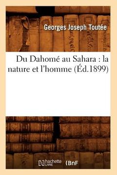 portada Du Dahomé Au Sahara: La Nature Et l'Homme (Éd.1899)