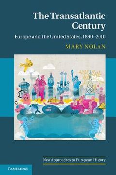portada The Transatlantic Century: Europe and America, 1890 2010 (New Approaches to European History) (en Inglés)