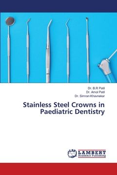 portada Stainless Steel Crowns in Paediatric Dentistry (en Inglés)