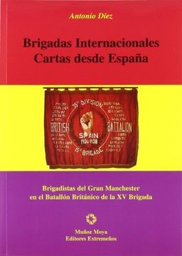 portada Brigadas Internacionales: Cartas Desde España (Brigadistas del gr an Manchester en el Batallon Britanico de la xv Brigada)