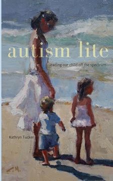 portada Autism Lite: Leading Our Child Off the Spectrum (en Inglés)