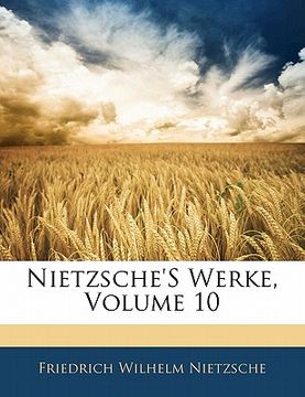 portada Nietzsche's Werke, Volume 10 (in German)