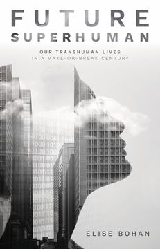 portada Future Superhuman: Our Transhuman Lives in a Make-Or-Break Century (in English)