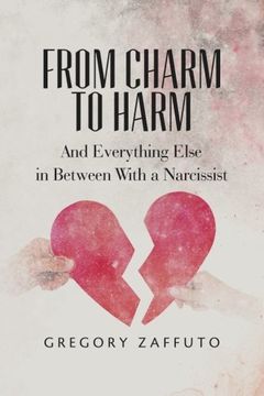 portada From Charm to Harm: And Everything Else in Between With a Narcissist (Narcissistic Abuse and Recovery) (Volume 1)