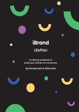 portada iBRAND: LifePlan: A workbook for building your LifePlan on where you want to be...not where you are today. (in English)