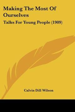 portada making the most of ourselves: talks for young people (1909) (in English)