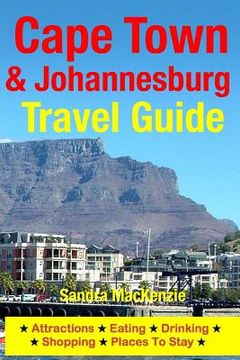 portada Cape Town & Johannesburg Travel Guide: Attractions, Eating, Drinking, Shopping & Places To Stay (en Inglés)