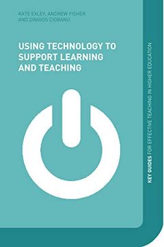 portada Using Technology to Support Learning and Teaching (Key Guides for Effective Teaching in Higher Education) (en Inglés)