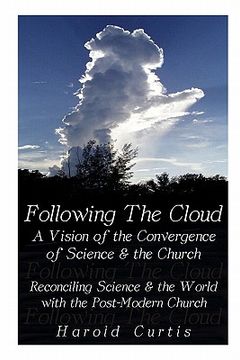 portada following the cloud: a vision of the convergence of science and the church (in English)