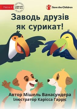portada Make Friends Like A Meerkat - Заводь др зів як l (en Ucrania)