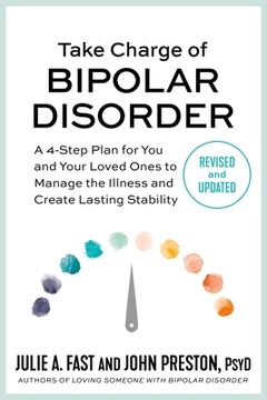 portada Take Charge of Bipolar Disorder: A 4-Step Plan for you and Your Loved Ones to Manage the Illness and Create Lasting Stability (in English)