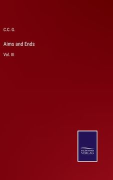 portada Aims and Ends: Vol. III (en Inglés)